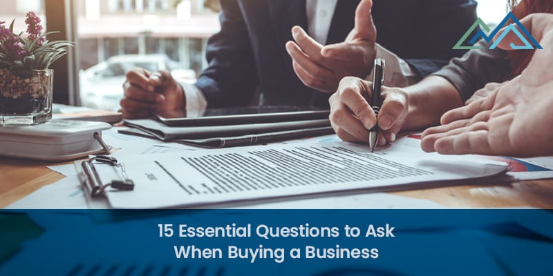 When Buying A Business What Questions To Ask 15 Essential Questions to Ask When Buying a Business